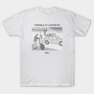 Terrible at goodbyes T-Shirt